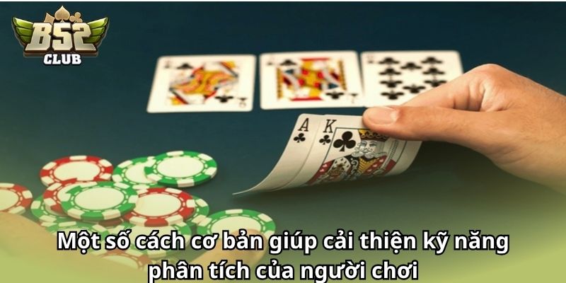 Một số cách cơ bản giúp cải thiện kỹ năng phân tích của người chơi