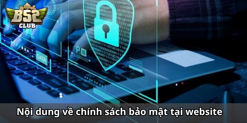 Nội dung chi tiết nhất về chính sách bảo mật tại website